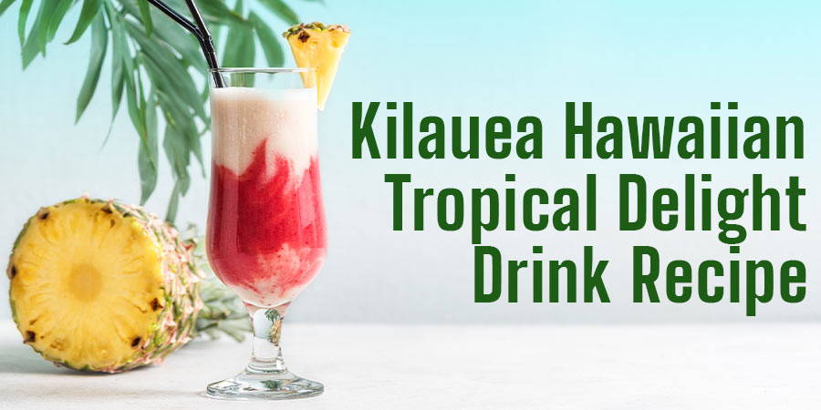 Kilauea Hawaiian Tropical Delight Cocktail