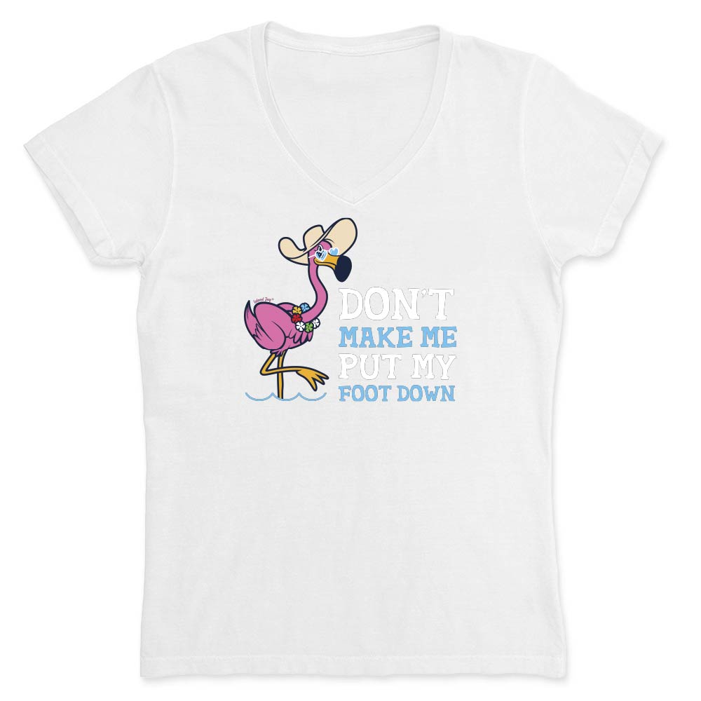 White t-shirt with a flamingo graphic and text reading "Don't Make Me Put My Foot Down".