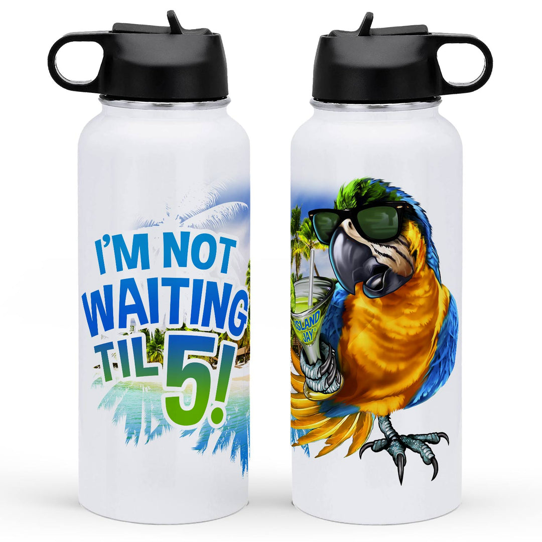 I'm Not Waiting Til 5 32oz Insulated Water Bottle