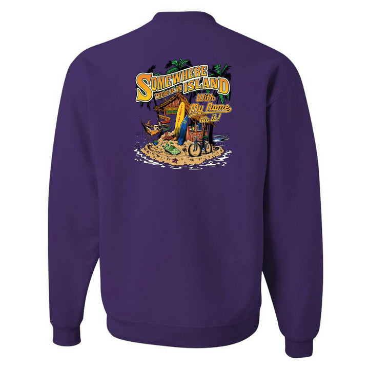 Somewhere There Is An Island With My Name On It Sweatshirt