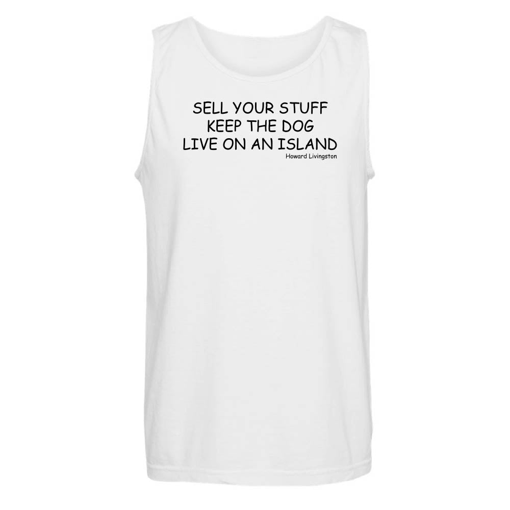 White tank top with black text reading "Sell Your Stuff. Keep The Dog. Live On An Island".