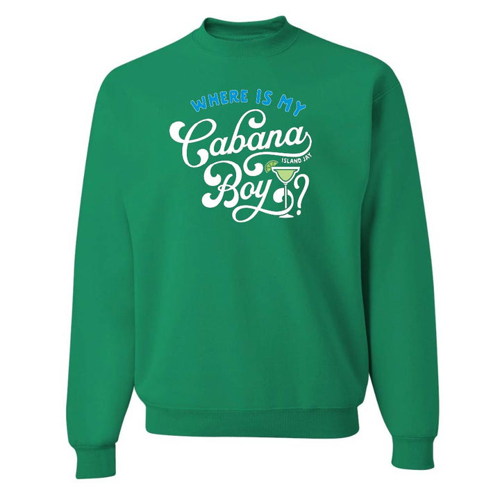Green sweatshirt with 'Where is my Cabana Boy?' text on a white background