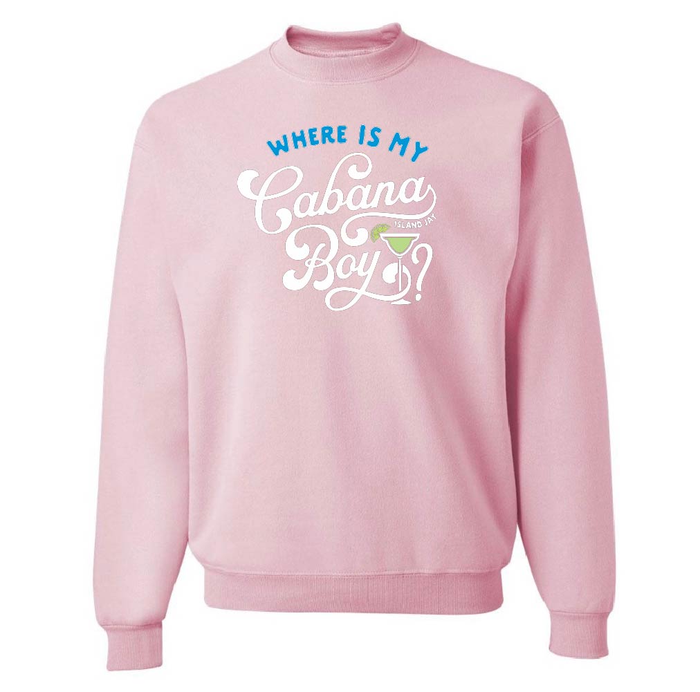 Pink sweatshirt with text 'WHERE IS MY Cabana Boy?' on a white background