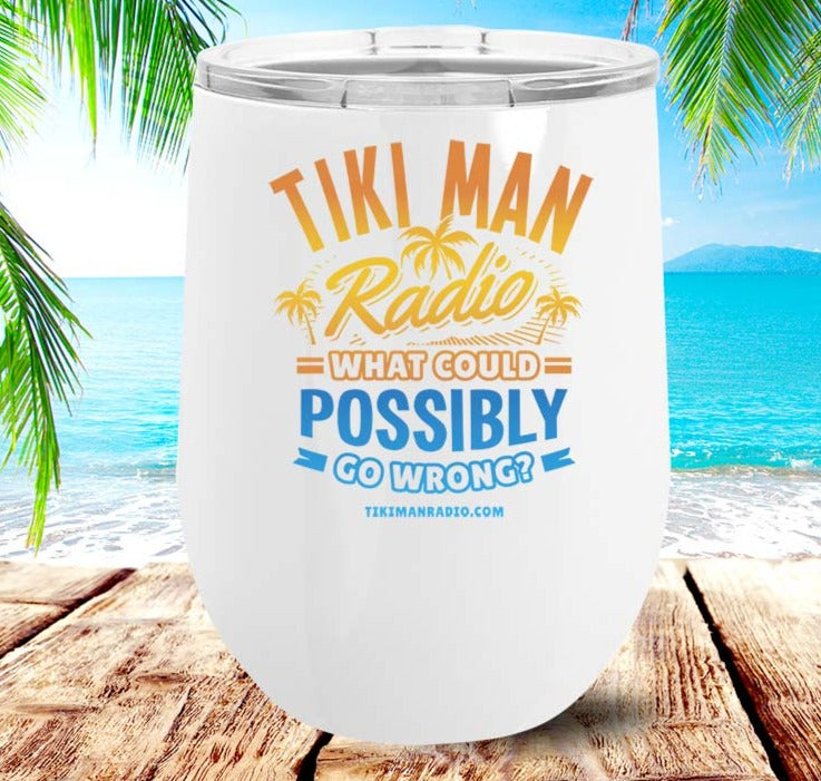 Tiki Man Radio What Could Possibly Go Wrong 20oz Insulated Tumbler