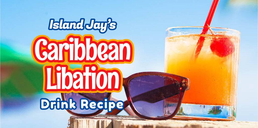 Island Jay's Caribbean Libation Drink Recipe