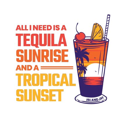 All I Need Is A Tequila Sunrise/Tropical Sunset