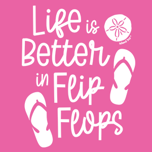 life is better in flip flops