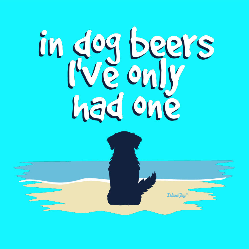 In Dog Beers I've Only Had One