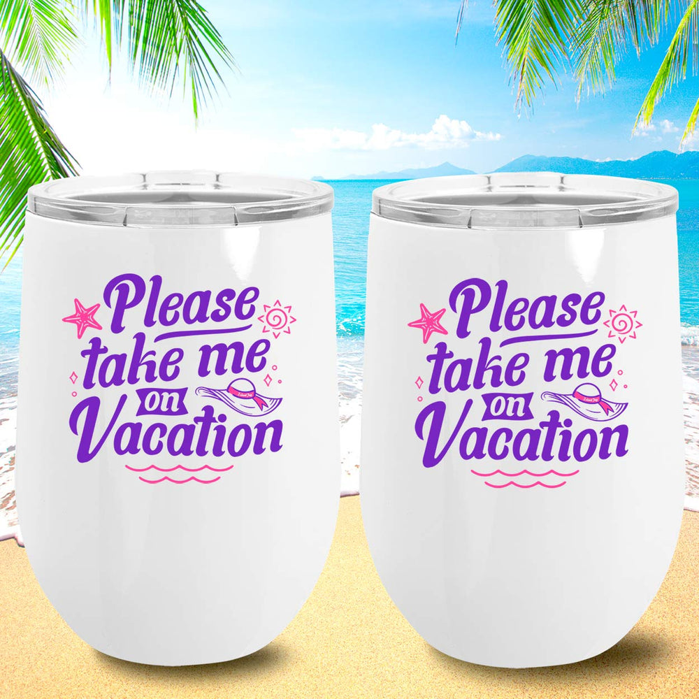 Please Take Me On Vacation 12oz Insulated Tumbler 2 pack