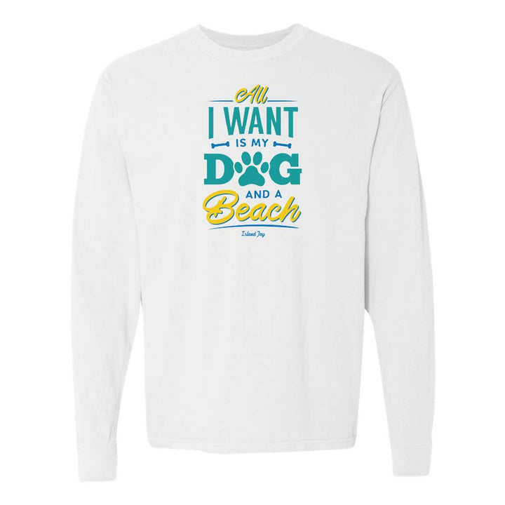 White long sleeve shirt with colorful text design reading "All I Want Is My Dog And A Beach".