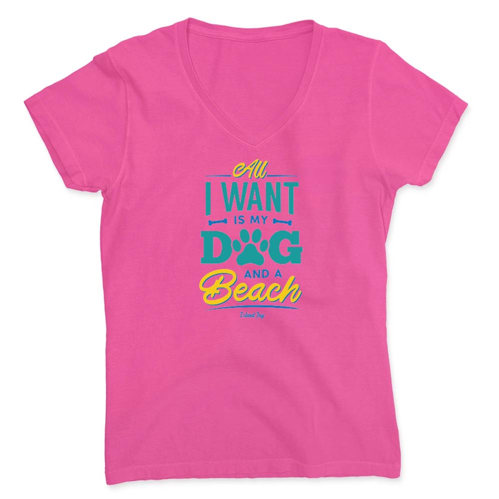 Hot Pink vneck t-shirt with colorful text design reading "All I Want Is My Dog And A Beach".