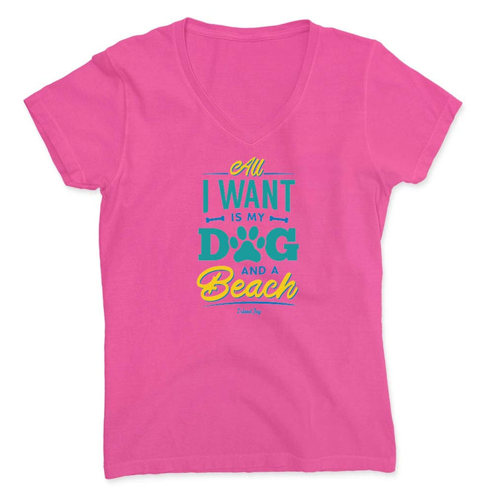 Hot Pink vneck t-shirt with colorful text design reading "All I Want Is My Dog And A Beach".