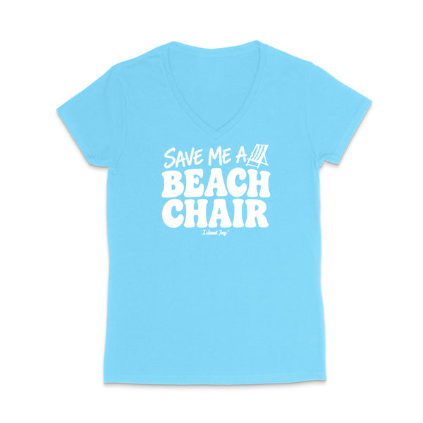 A light blue women's V-neck t-shirt with a white graphic print on the front that reads 'SAVE ME A BEACH CHAIR' 
