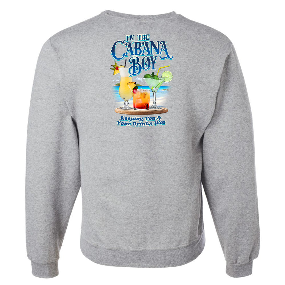 I'm The Cabana Boy - Keeping Your Drinks Wet Sweatshirt