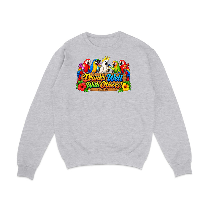 Drinks Well With Others Parrots Sweatshirt