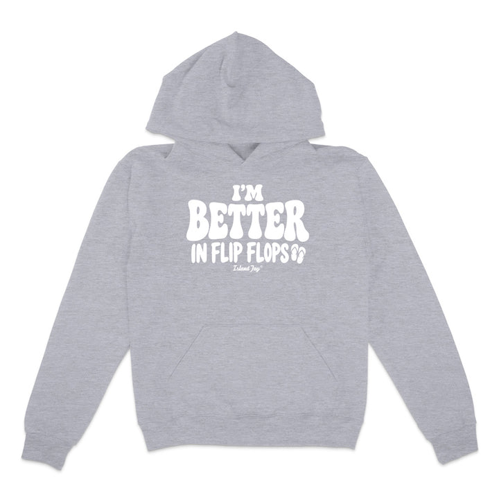 I'm Better In Flip Flops Hoodie