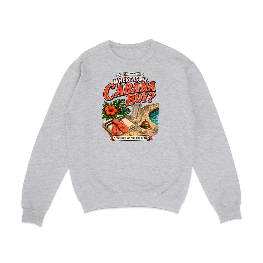 A light heather gray crewneck sweatshirt with a colorful graphic print on the front. The graphic features the text 'WHERE IS MY CABANA BOY?' in red and orange lettering, accompanied by illustrations of a tropical beach scene with a palm tree, a red hibiscus flower, a coconut shell hat, and a blue ocean.
