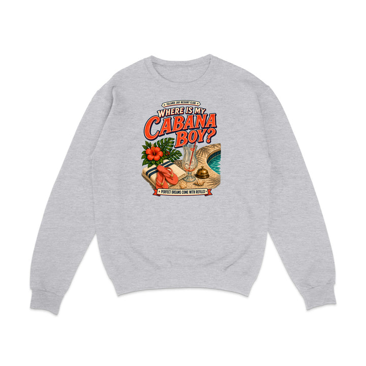 A light heather gray crewneck sweatshirt with a colorful graphic print on the front. The graphic features the text 'WHERE IS MY CABANA BOY?' in red and orange lettering, accompanied by illustrations of a tropical beach scene with a palm tree, a red hibiscus flower, a coconut shell hat, and a blue ocean.