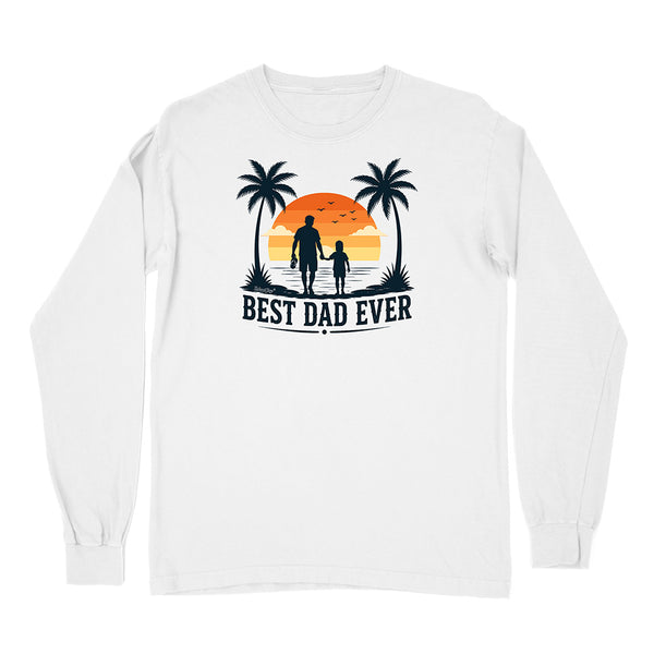 Best Dad Ever Long Sleeve Shirt