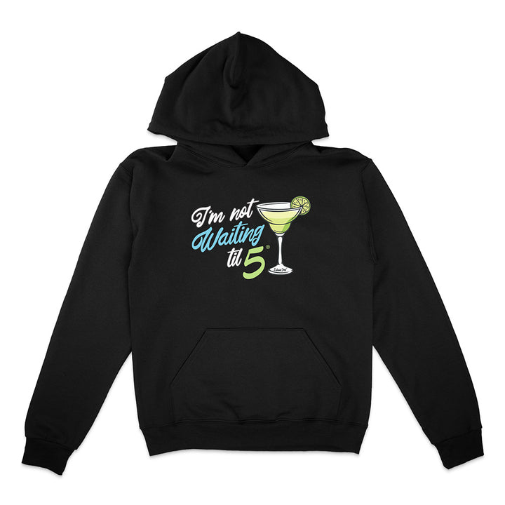 I'm not waiting til 5 Martini Hoodie