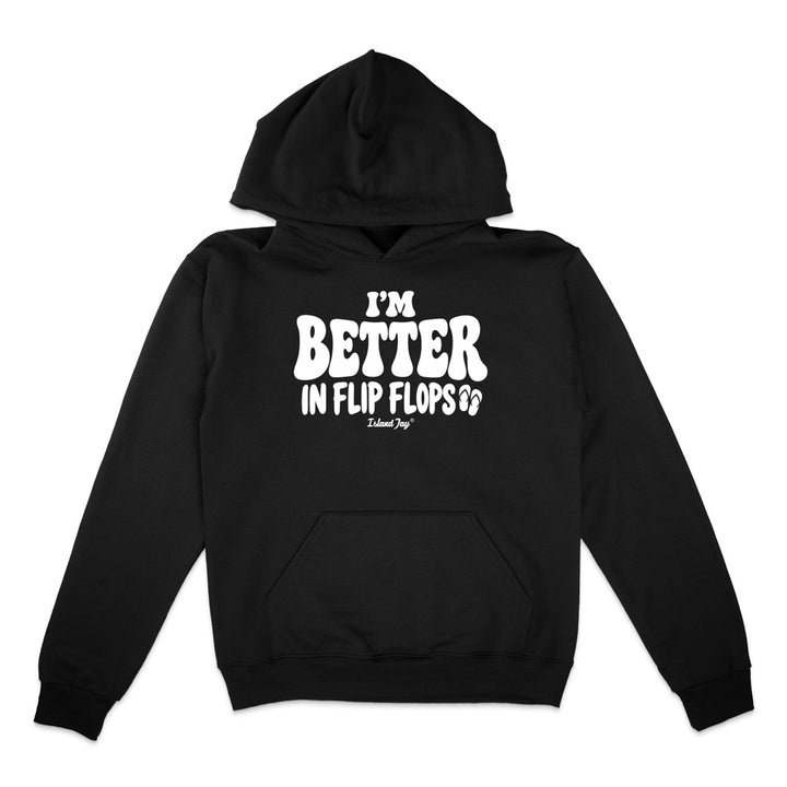 I'm Better In Flip Flops Hoodie