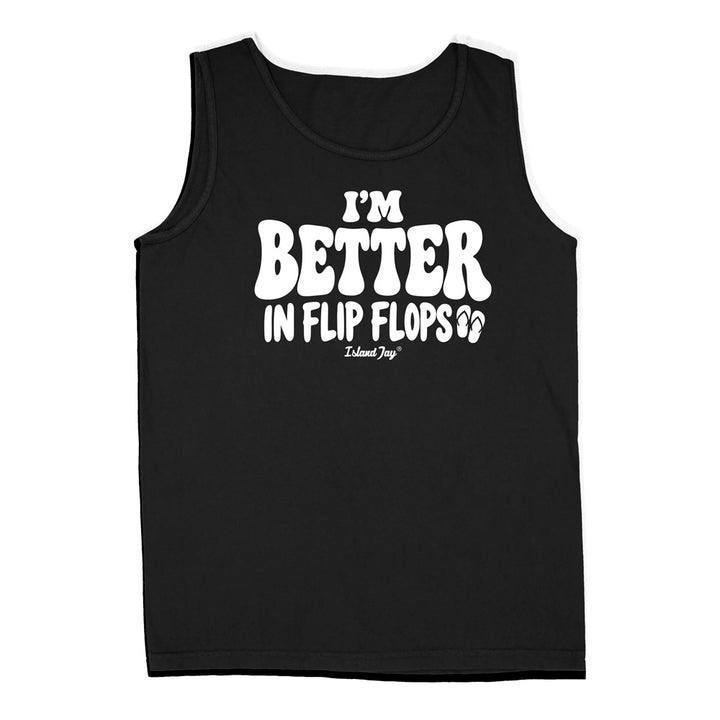 I'm Better In Flip Flops Tank Top