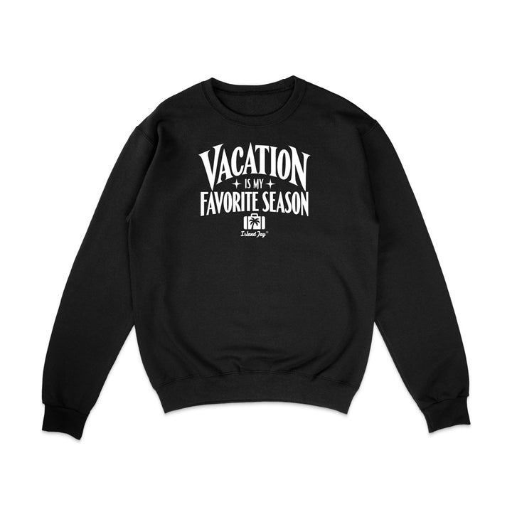 A black crewneck sweatshirt with a white graphic text print reading 'VACATION IS MY FAVORITE SEASON' and a small 'Pine Valley' logo underneath, displayed on a clean white background.