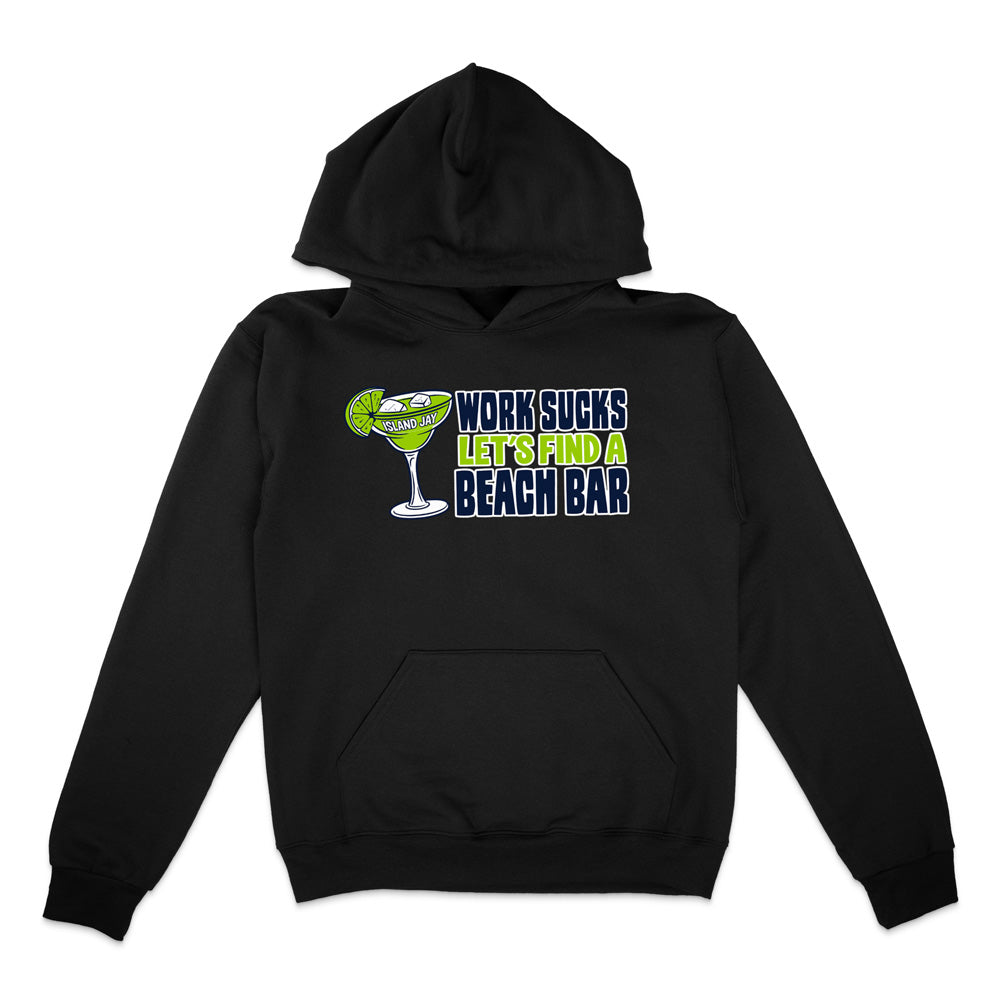 Work Sucks Let's Find a Beach Bar Original Hoodie