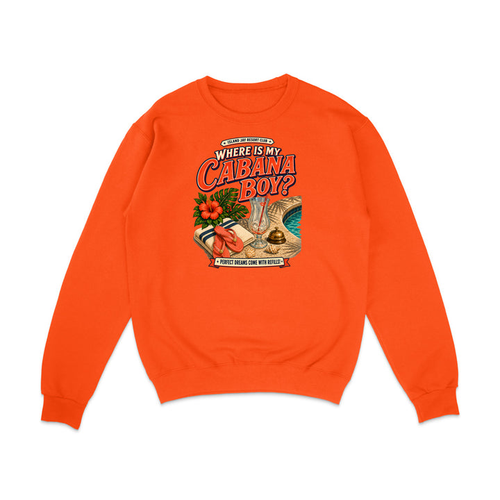 An orange crewneck sweatshirt with a colorful graphic on the chest that reads 'WHERE IS MY CABANA BOY?' with a tropical beach scene illustration, shown on a plain white background.