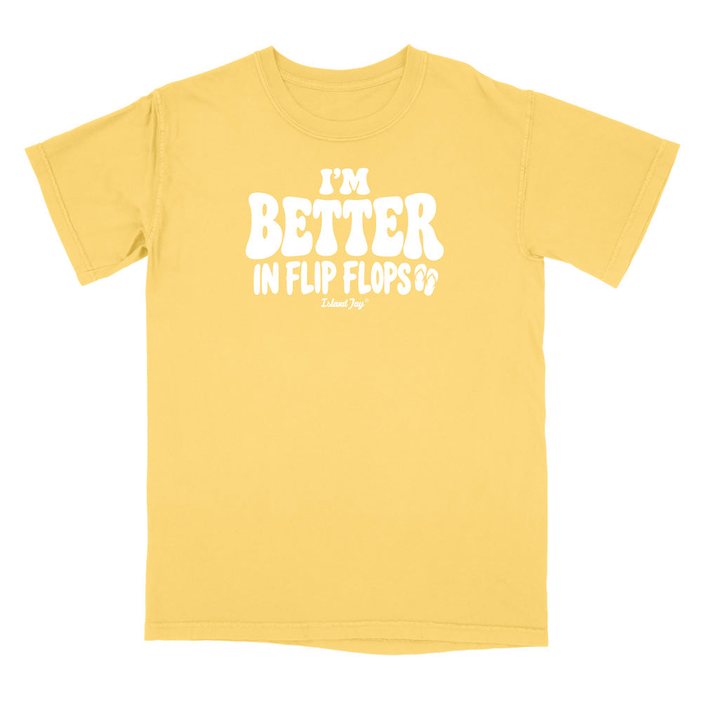 I'm Better In Flip Flops T-Shirt