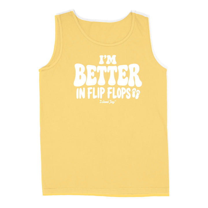 I'm Better In Flip Flops Tank Top