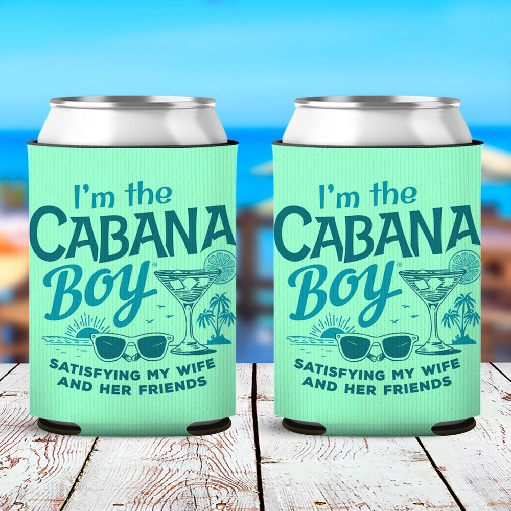 I'm The Cabana Boy - Satisfying My Wife & her Friends Can Cooler Sleeve
