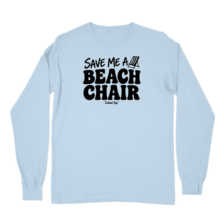 A light blue long-sleeve t-shirt with a black graphic print on the front that reads 'SAVE ME A BEACH CHAIR' 