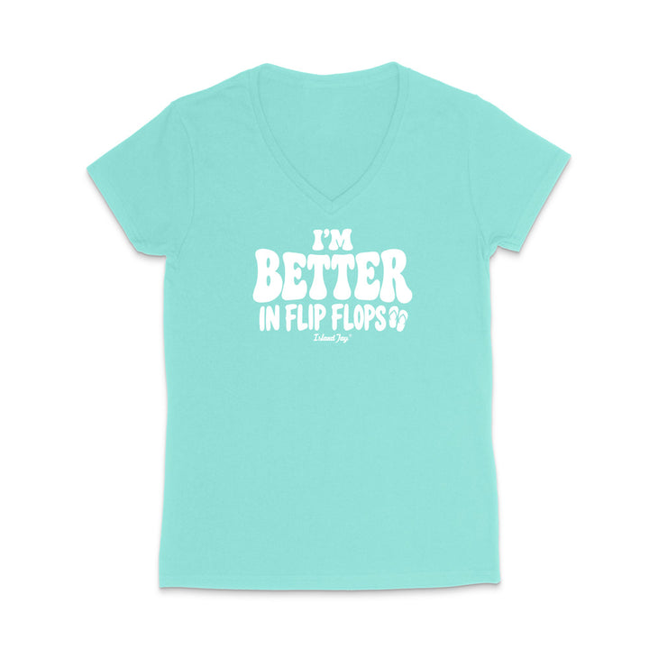 I'm Better In Flip Flops WOMEN'S V-Neck T-Shirt