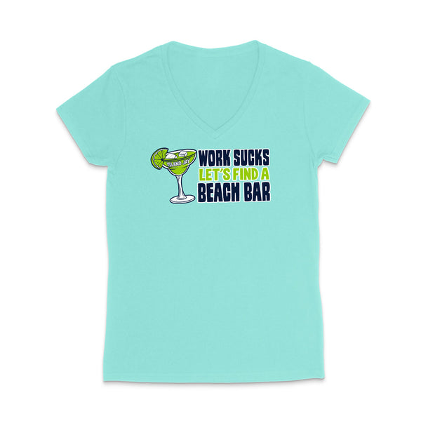 Work Sucks Let's Find a Beach Bar Original WOMEN'S V-Neck T-Shirt