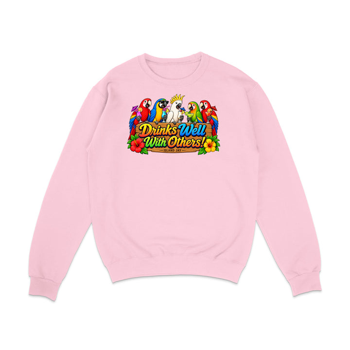 Drinks Well With Others Parrots Sweatshirt