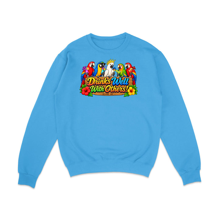Drinks Well With Others Parrots Sweatshirt