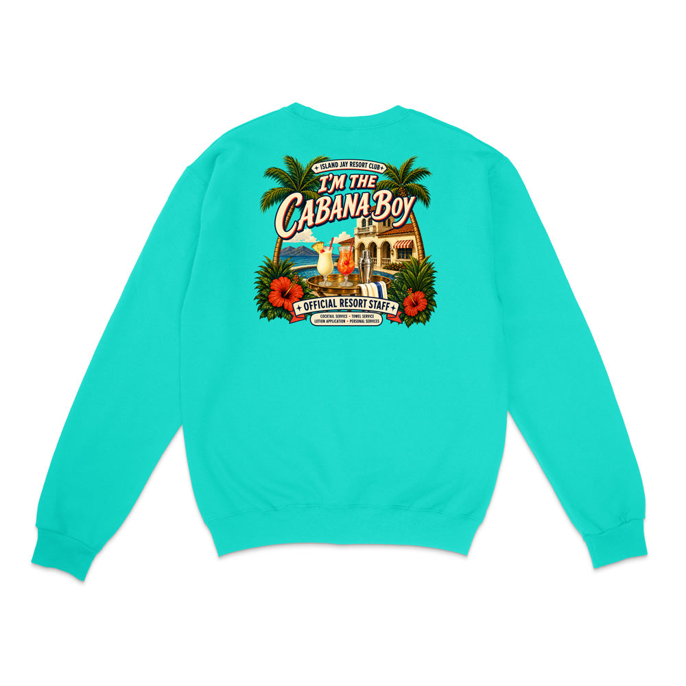 A turquoise crewneck sweatshirt shown from the back, featuring a large, colorful graphic print on the center back with the text 'I'm The Cabana Boy' and a tropical resort illustration.