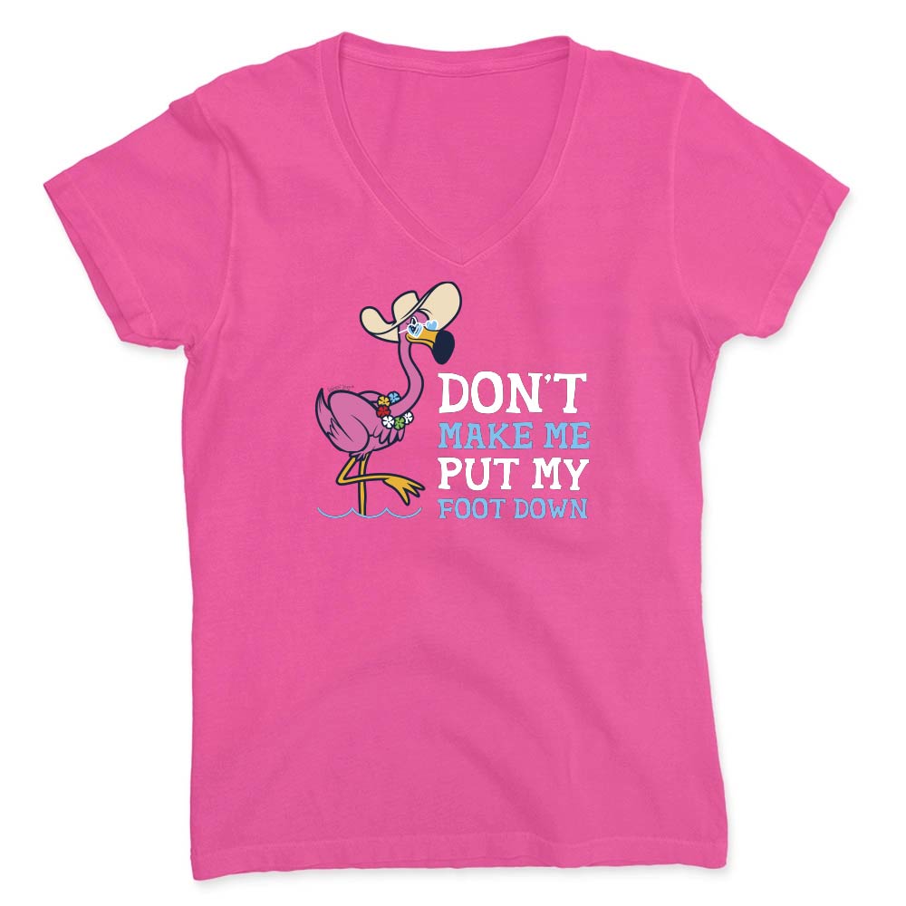 Hot pink t-shirt with a flamingo graphic and text reading "Don't Make Me Put My Foot Down".