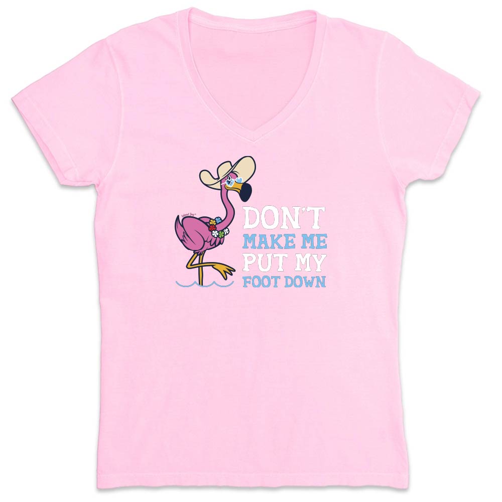 Pink t-shirt with a flamingo graphic and text reading "Don't Make Me Put My Foot Down".