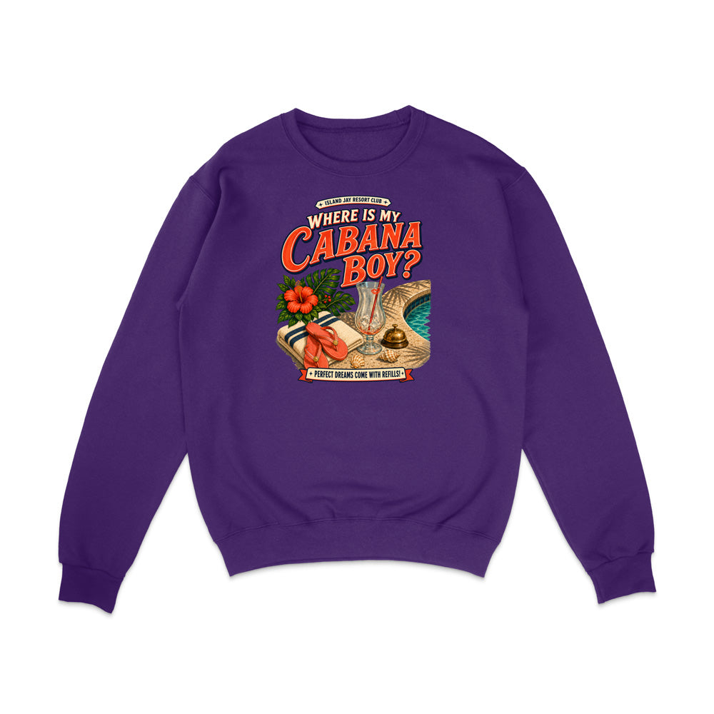 A purple crewneck sweatshirt with a colorful graphic on the chest reading 'WHERE IS MY CABANA BOY?' above an illustration of a tropical beach scene with a palm tree, umbrella, and drink.