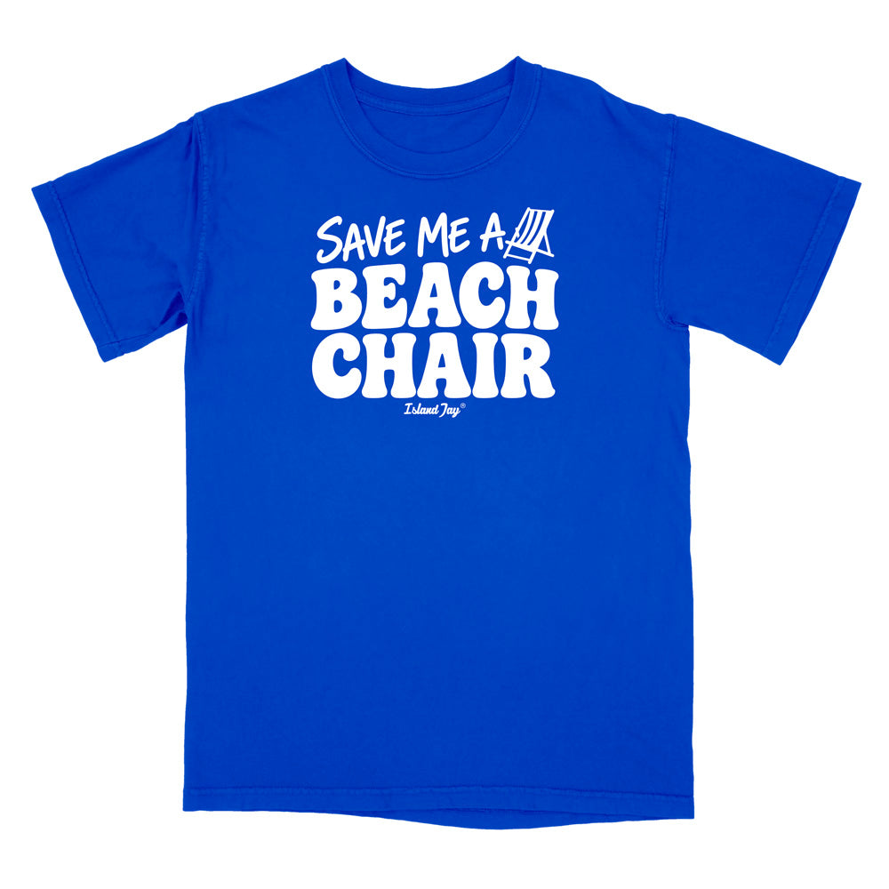 A royal blue short-sleeve t-shirt with bold white text reading 'SAVE ME A BEACH CHAIR' 
