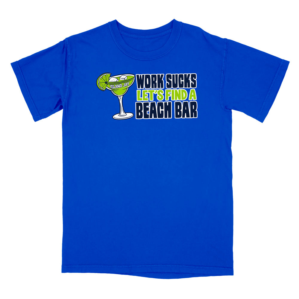 Work Sucks Let's Find a Beach Bar Original T-Shirt