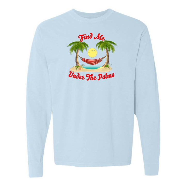 Light blue Longsleeve T-Shirt with beach, hammock, and palm trees graphic and text reading "Find Me Under The Palms".