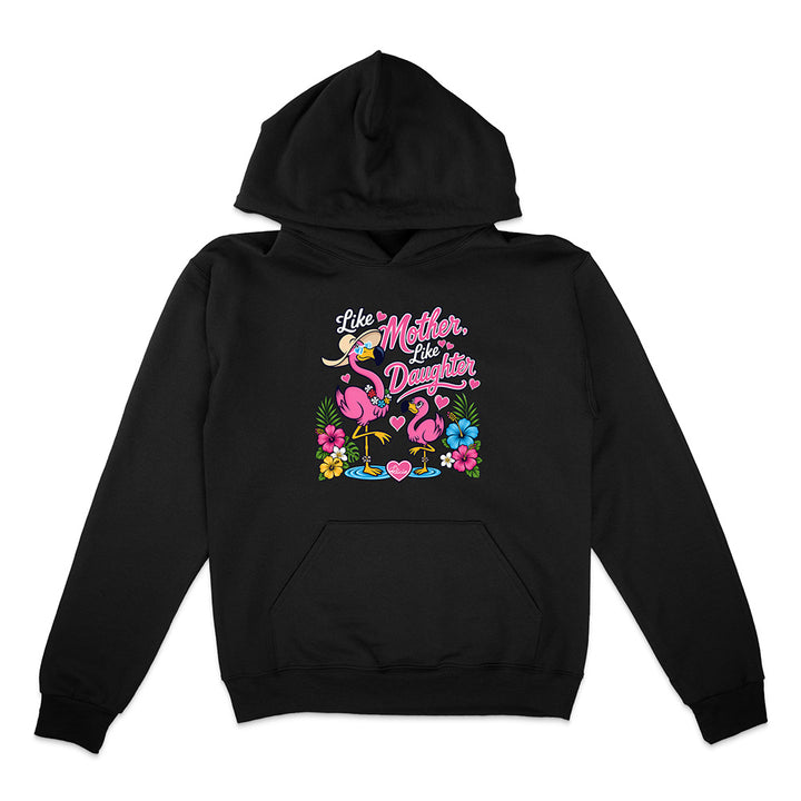 Felicia The Flamingo - Like Mother Like Daughter Hoodie