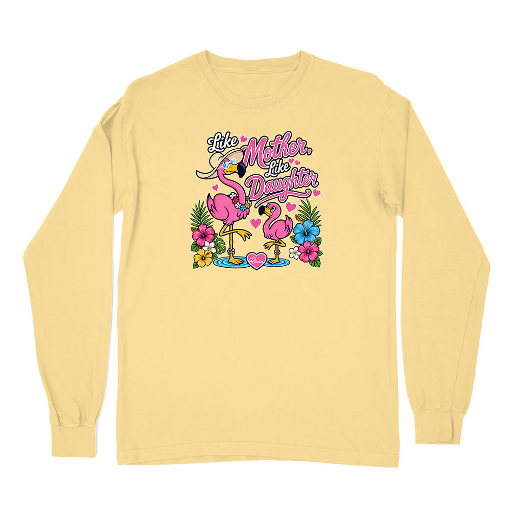 Felicia The Flamingo - Like Mother Like Daughter Long Sleeve Shirt