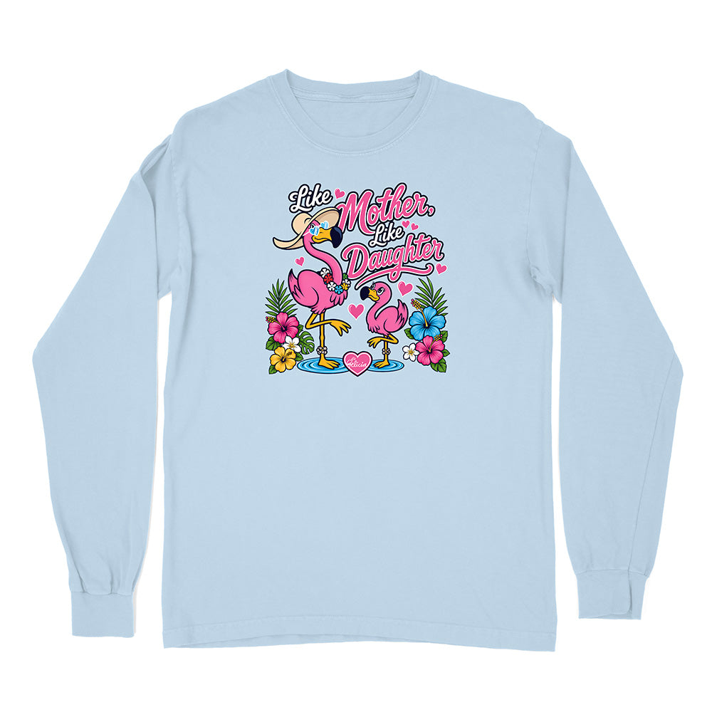 Felicia The Flamingo - Like Mother Like Daughter Long Sleeve Shirt