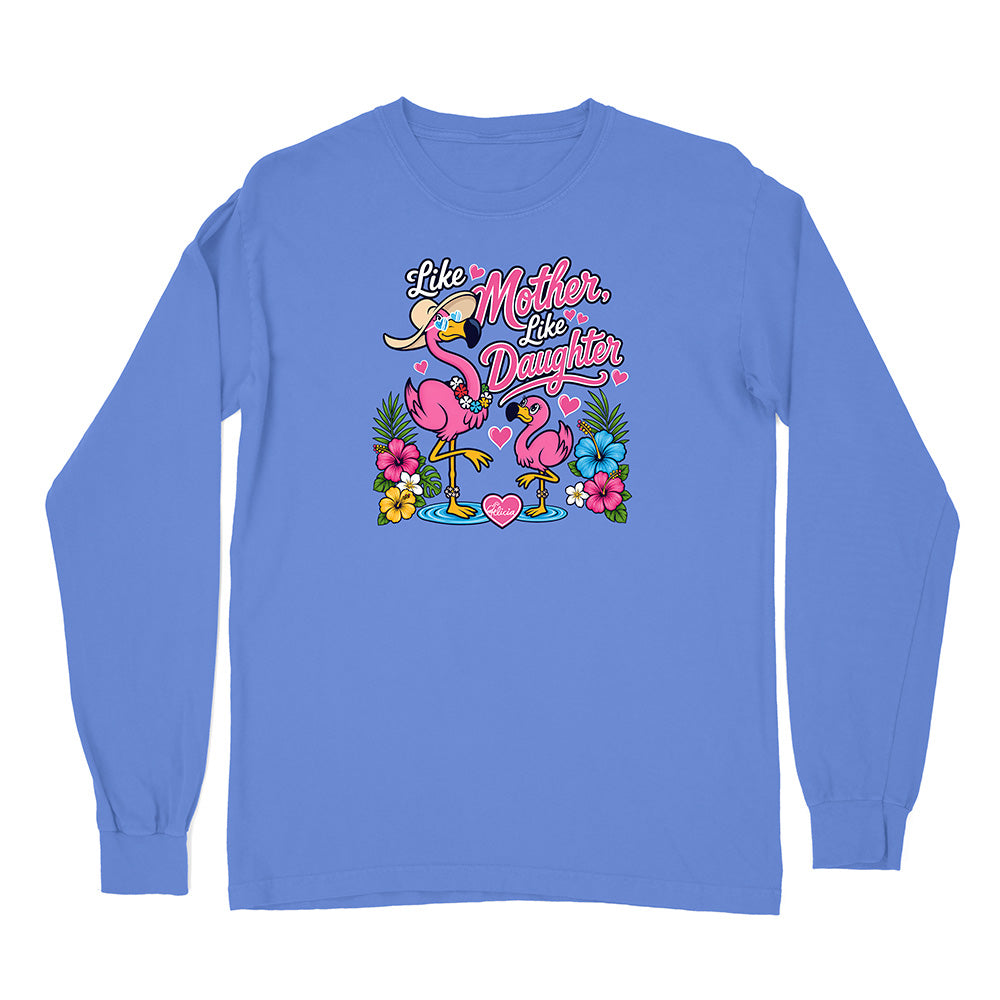 Felicia The Flamingo - Like Mother Like Daughter Long Sleeve Shirt