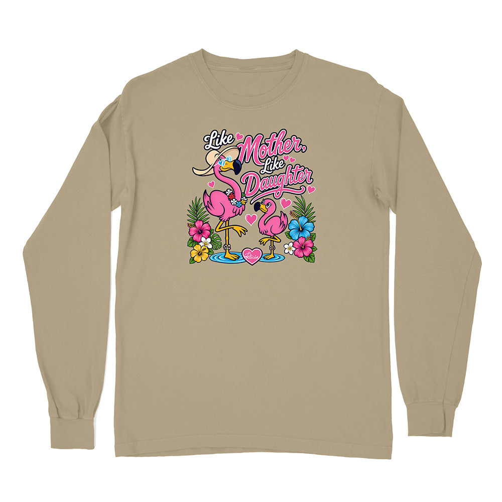 Felicia The Flamingo - Like Mother Like Daughter Long Sleeve Shirt