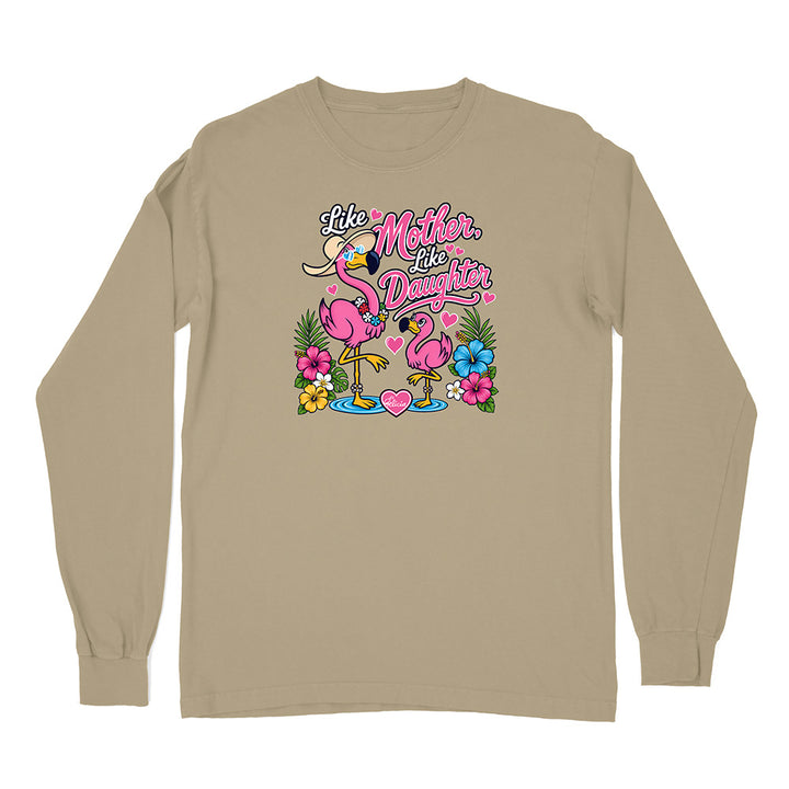 Felicia The Flamingo - Like Mother Like Daughter Long Sleeve Shirt